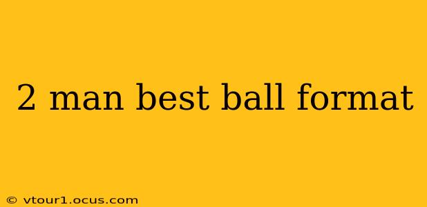 2 man best ball format