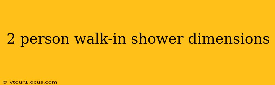 2 person walk-in shower dimensions