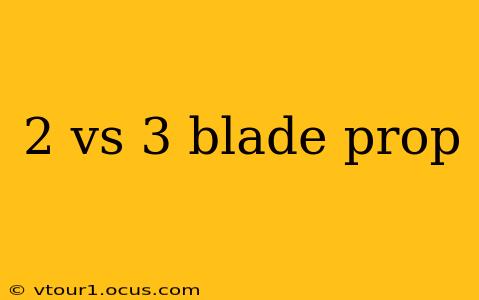 2 vs 3 blade prop