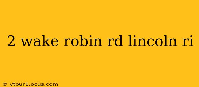 2 wake robin rd lincoln ri