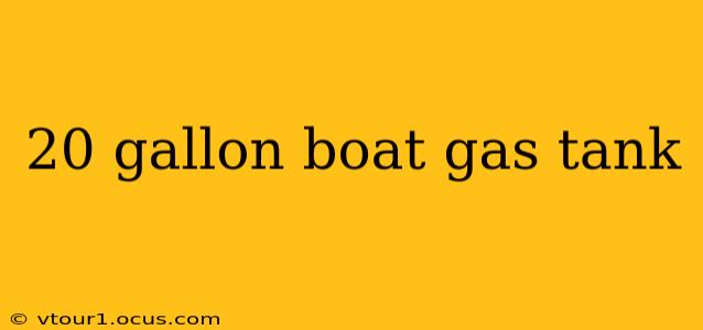 20 gallon boat gas tank
