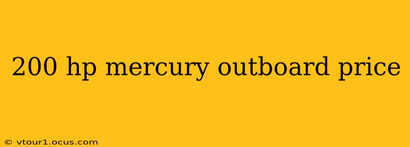 200 hp mercury outboard price