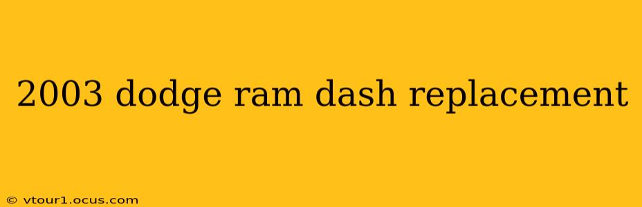 2003 dodge ram dash replacement