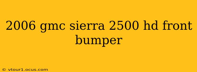 2006 gmc sierra 2500 hd front bumper