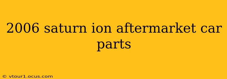 2006 saturn ion aftermarket car parts