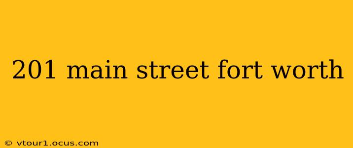 201 main street fort worth