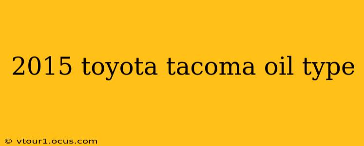 2015 toyota tacoma oil type