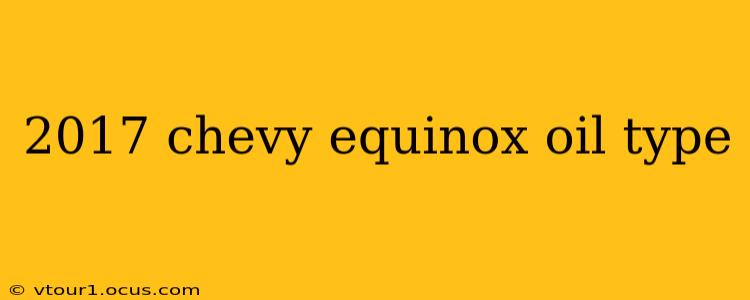 2017 chevy equinox oil type