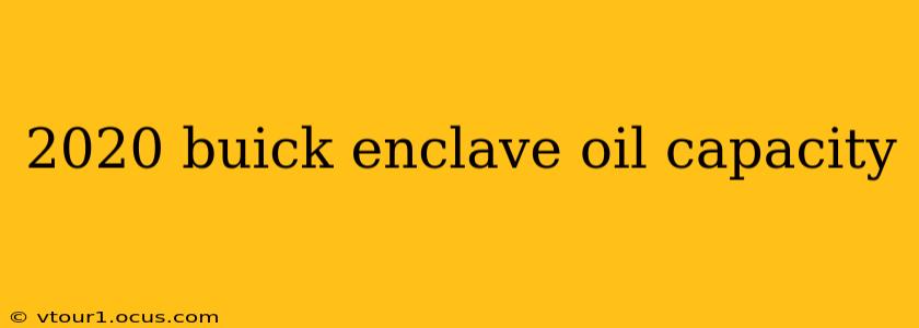 2020 buick enclave oil capacity