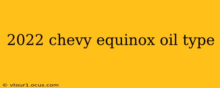 2022 chevy equinox oil type