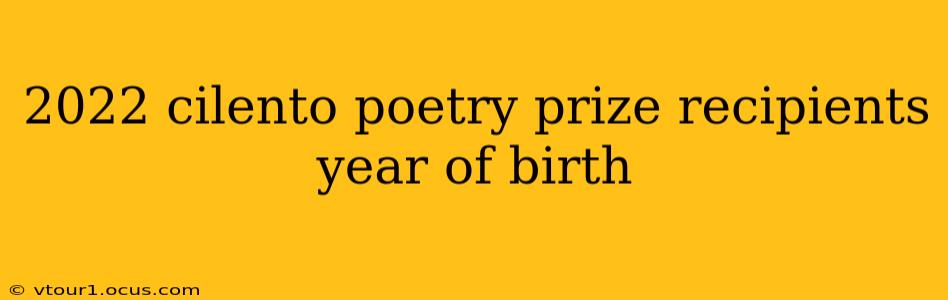 2022 cilento poetry prize recipients year of birth
