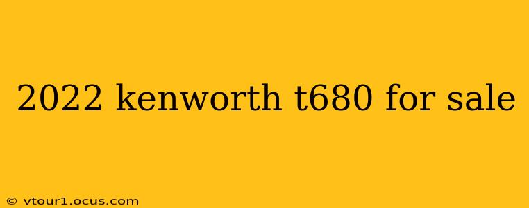 2022 kenworth t680 for sale