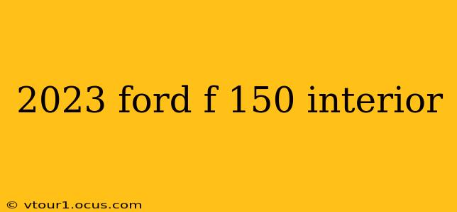 2023 ford f 150 interior