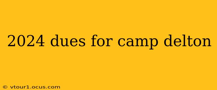 2024 dues for camp delton