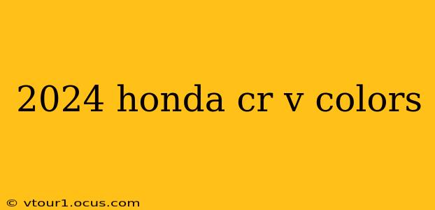 2024 honda cr v colors
