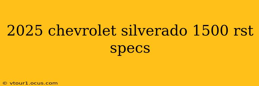 2025 chevrolet silverado 1500 rst specs