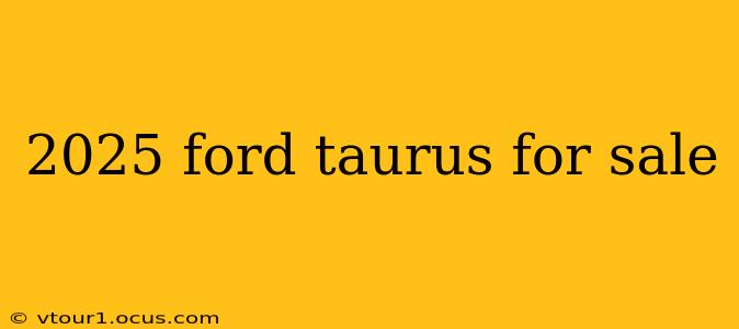 2025 ford taurus for sale