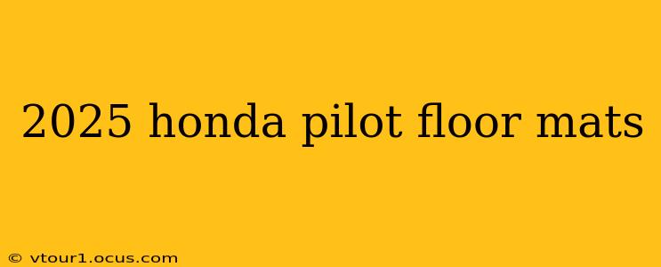 2025 honda pilot floor mats