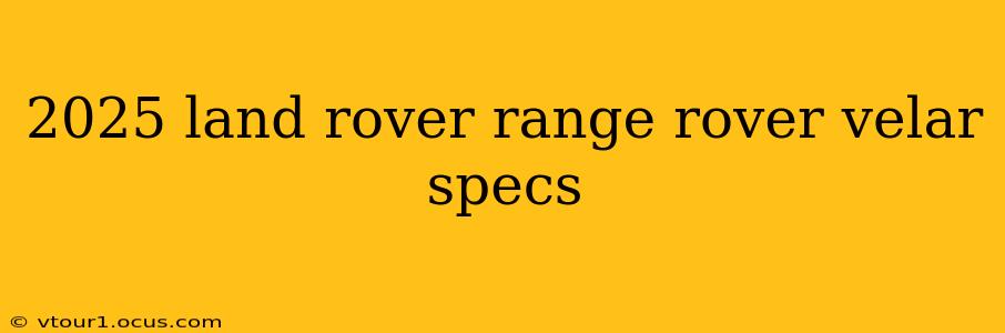 2025 land rover range rover velar specs