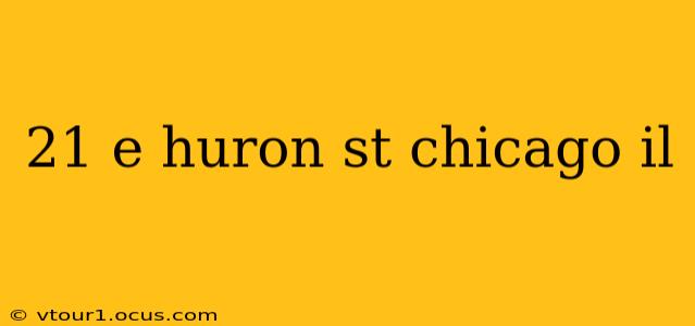 21 e huron st chicago il