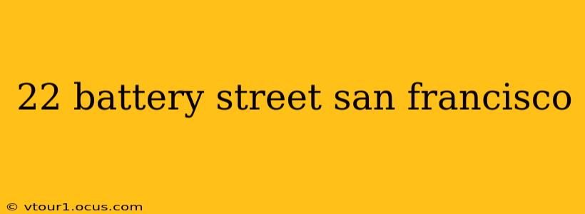 22 battery street san francisco