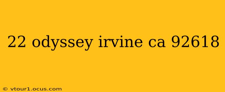 22 odyssey irvine ca 92618