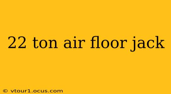 22 ton air floor jack