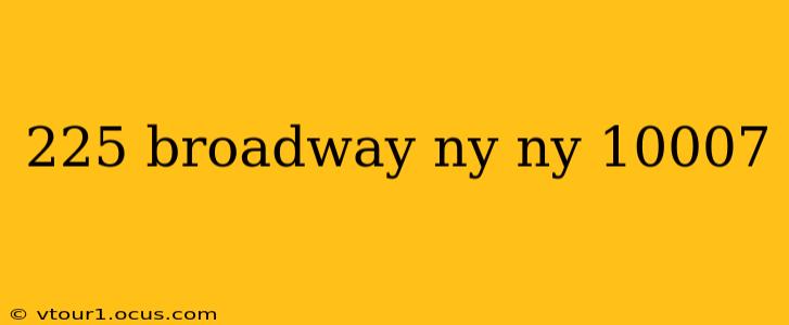 225 broadway ny ny 10007