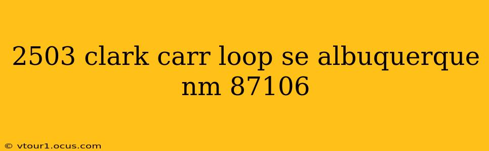 2503 clark carr loop se albuquerque nm 87106