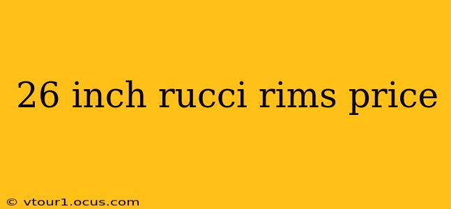 26 inch rucci rims price
