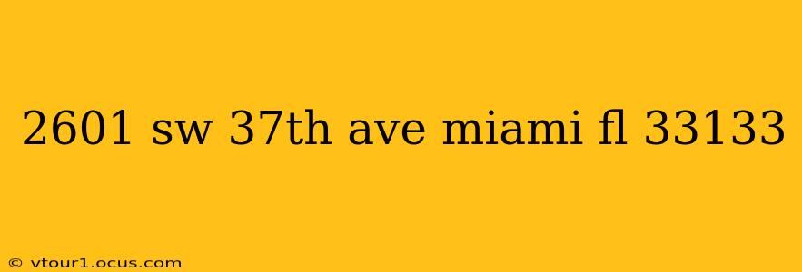 2601 sw 37th ave miami fl 33133