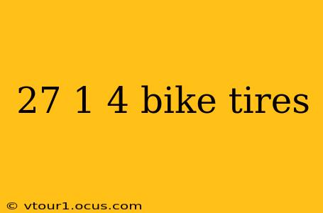 27 1 4 bike tires