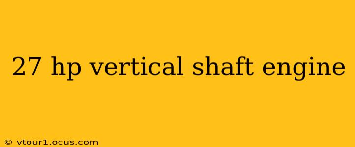 27 hp vertical shaft engine