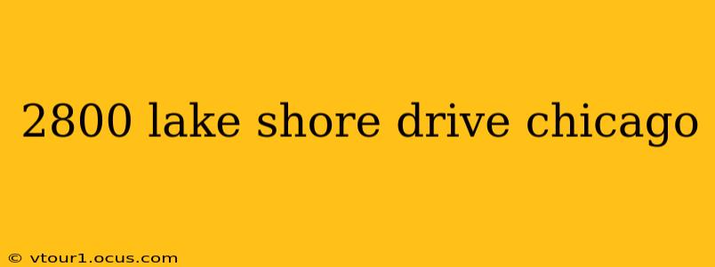 2800 lake shore drive chicago