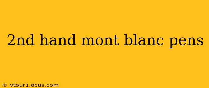 2nd hand mont blanc pens