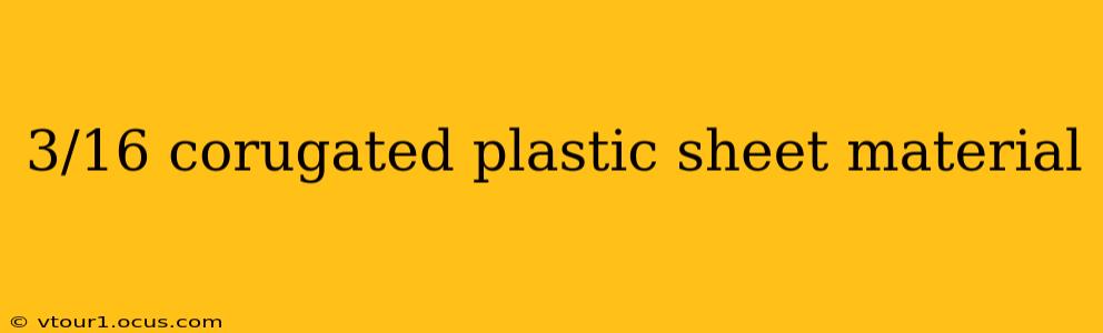 3/16 corugated plastic sheet material