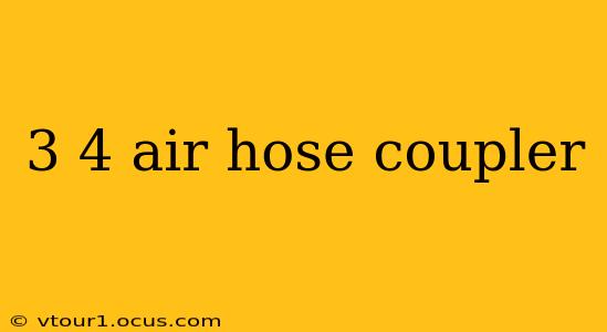 3 4 air hose coupler