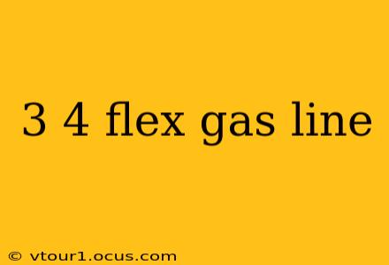 3 4 flex gas line