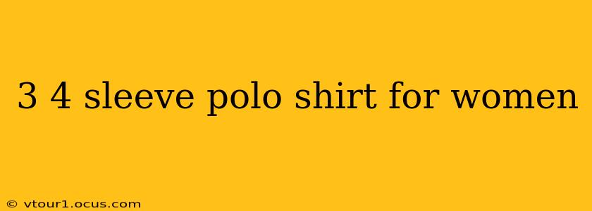 3 4 sleeve polo shirt for women