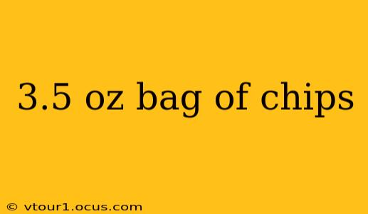 3.5 oz bag of chips