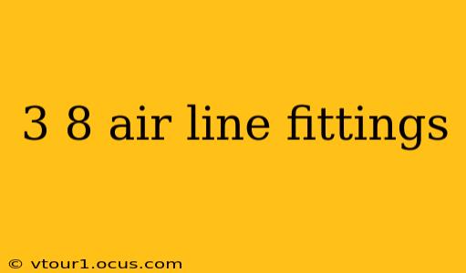 3 8 air line fittings