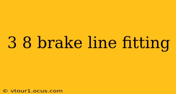 3 8 brake line fitting