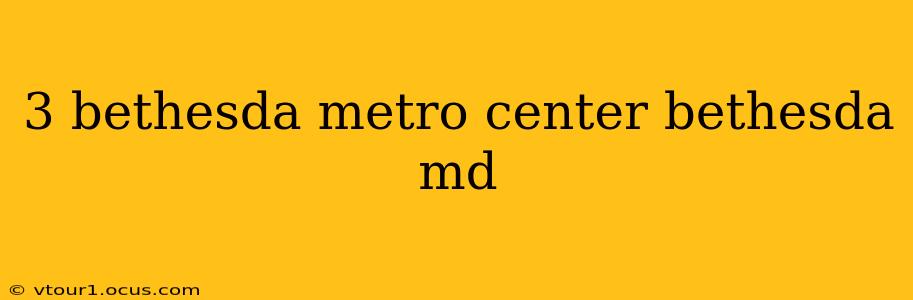 3 bethesda metro center bethesda md