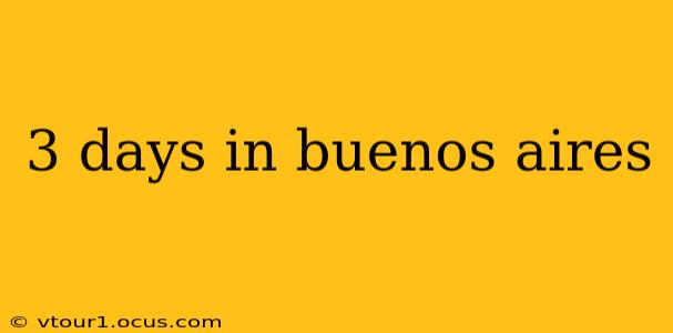 3 days in buenos aires