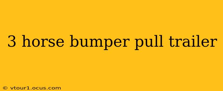 3 horse bumper pull trailer