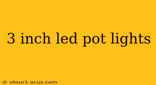 3 inch led pot lights