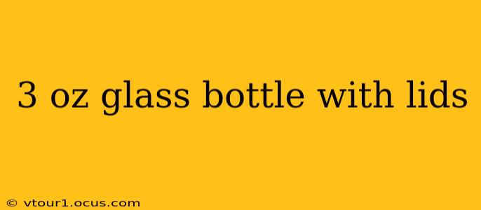 3 oz glass bottle with lids