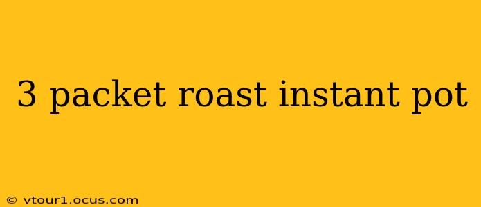 3 packet roast instant pot