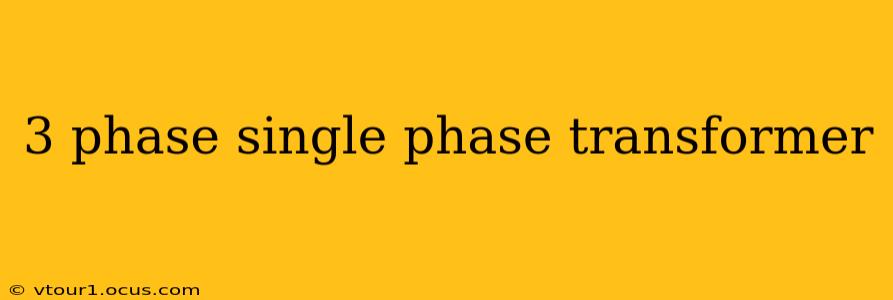 3 phase single phase transformer