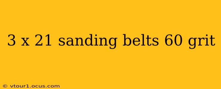 3 x 21 sanding belts 60 grit